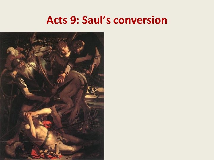 Acts 9: Saul’s conversion 