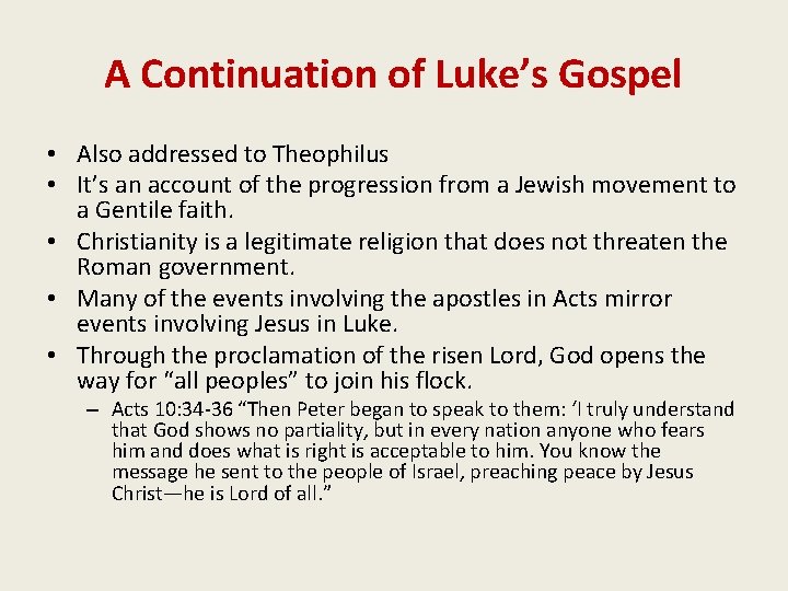 A Continuation of Luke’s Gospel • Also addressed to Theophilus • It’s an account