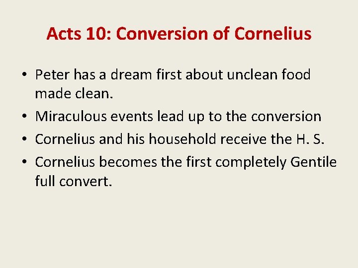 Acts 10: Conversion of Cornelius • Peter has a dream first about unclean food