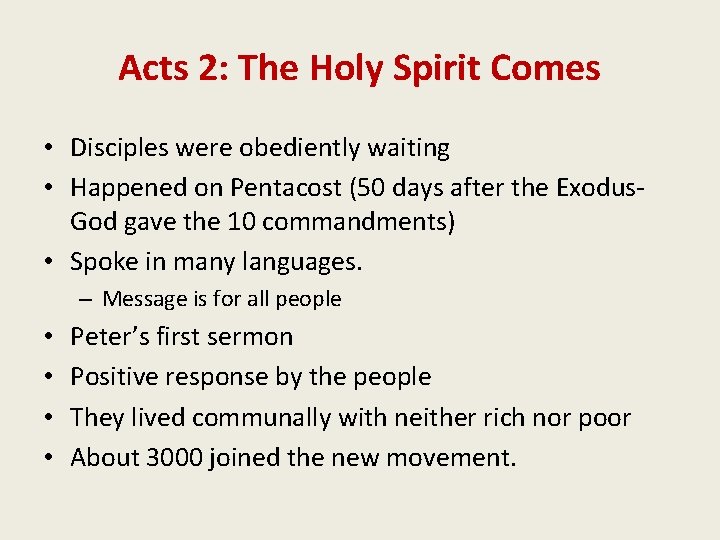 Acts 2: The Holy Spirit Comes • Disciples were obediently waiting • Happened on
