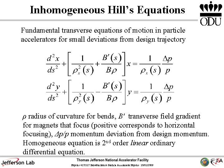 Inhomogeneous Hill’s Equations Fundamental transverse equations of motion in particle accelerators for small deviations Inhomogeneous Hill’s Equations Fundamental transverse equations of motion in particle accelerators for small deviations