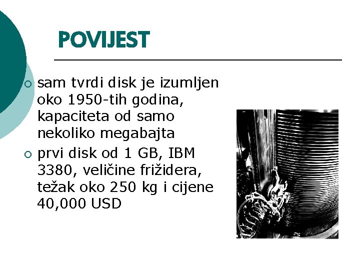 POVIJEST ¡ ¡ sam tvrdi disk je izumljen oko 1950 -tih godina, kapaciteta od