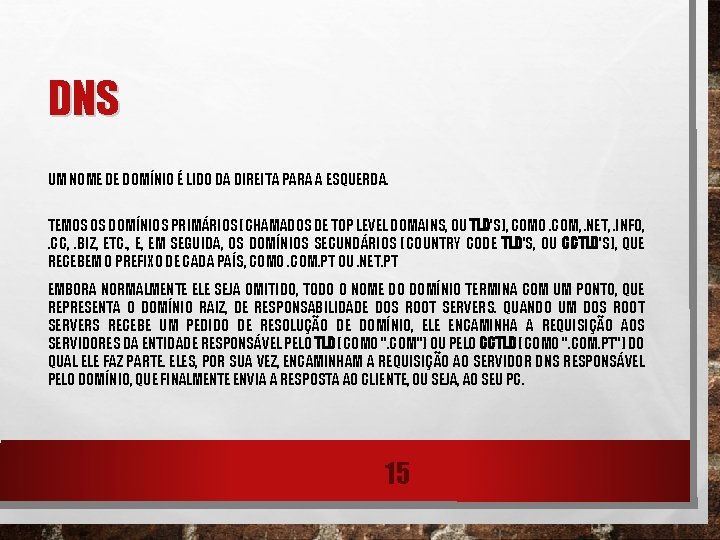 DNS UM NOME DE DOMÍNIO É LIDO DA DIREITA PARA A ESQUERDA. TEMOS OS