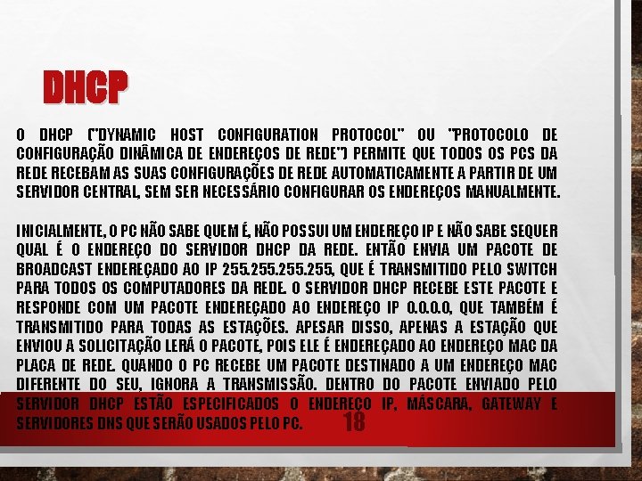 DHCP O DHCP ("DYNAMIC HOST CONFIGURATION PROTOCOL" OU "PROTOCOLO DE CONFIGURAÇÃO DIN MICA DE