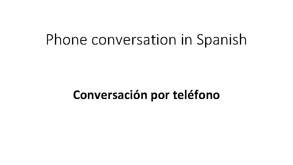 Phone conversation in Spanish Conversación por teléfono 