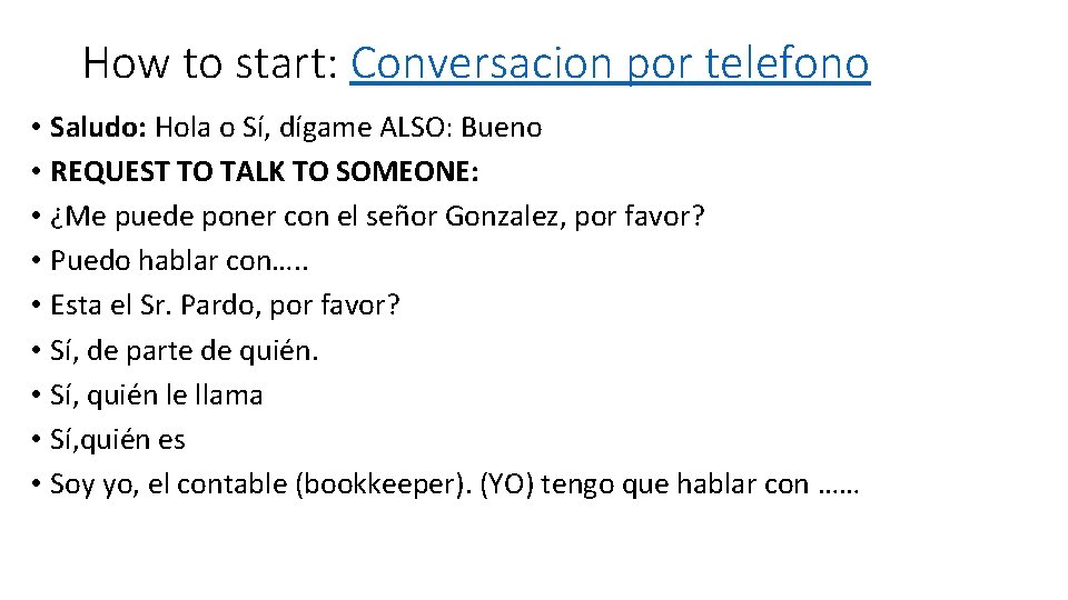 How to start: Conversacion por telefono • Saludo: Hola o Sí, dígame ALSO: Bueno