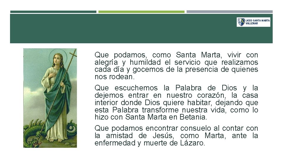 Que podamos, como Santa Marta, vivir con alegría y humildad el servicio que realizamos
