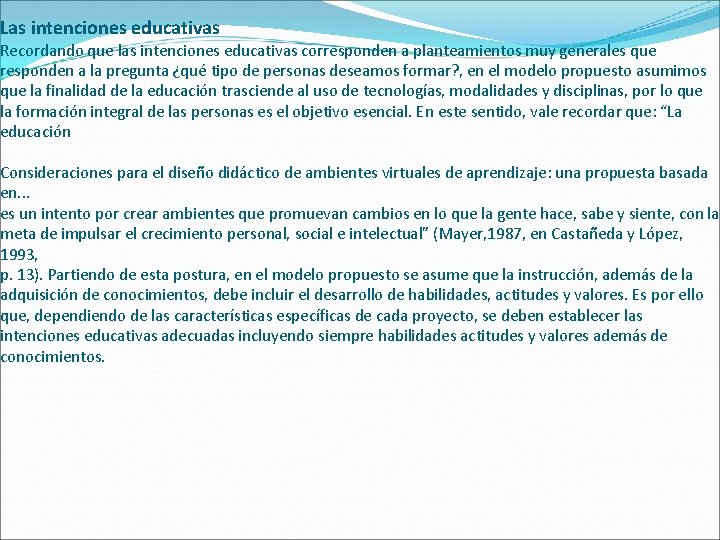 Las intenciones educativas Recordando que las intenciones educativas corresponden a planteamientos muy generales que