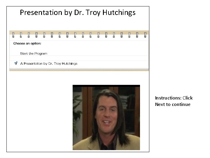 Presentation by Dr. Troy Hutchings √ Instructions: Click Next to continue Presentation by Dr. Troy Hutchings √ Instructions: Click Next to continue