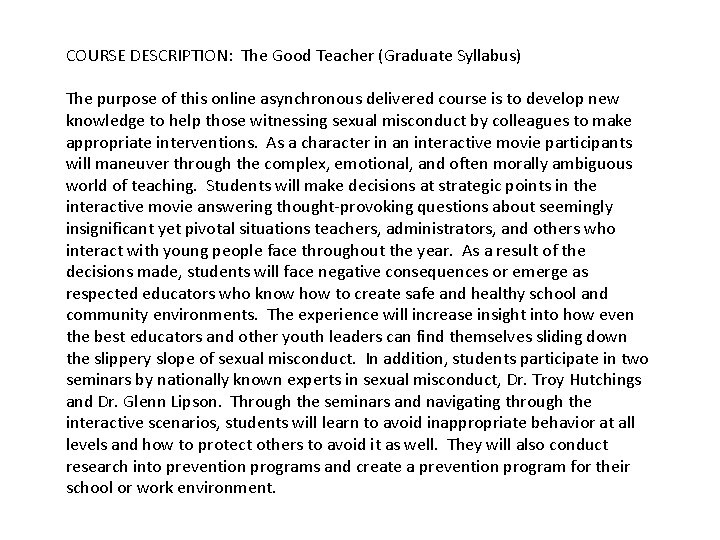 COURSE DESCRIPTION: The Good Teacher (Graduate Syllabus) The purpose of this online asynchronous delivered COURSE DESCRIPTION: The Good Teacher (Graduate Syllabus) The purpose of this online asynchronous delivered