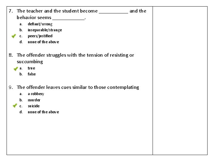 7. The teacher and the student become ______ and the behavior seems ______. a. 7. The teacher and the student become ______ and the behavior seems ______. a.