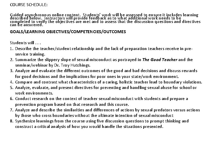 COURSE SCHEDULE: Guided asynchronous online content. Students’ work will be assessed to ensure it COURSE SCHEDULE: Guided asynchronous online content. Students’ work will be assessed to ensure it