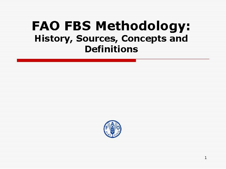 FAO FBS Methodology: History, Sources, Concepts and Definitions 1 