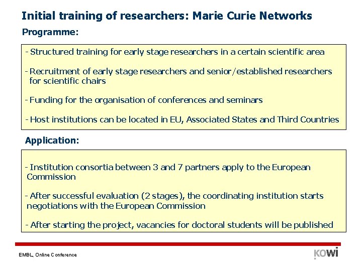 Initial training of researchers: Marie Curie Networks Programme: - Structured training for early stage