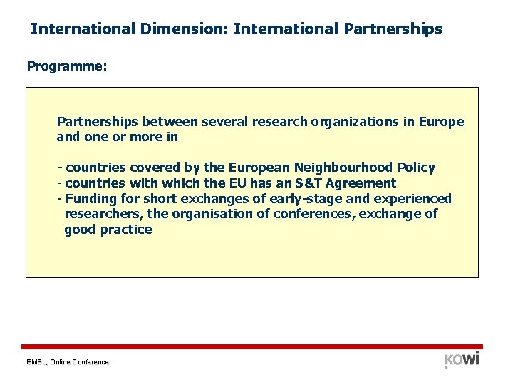 International Dimension: International Partnerships Programme: Partnerships between several research organizations in Europe and one