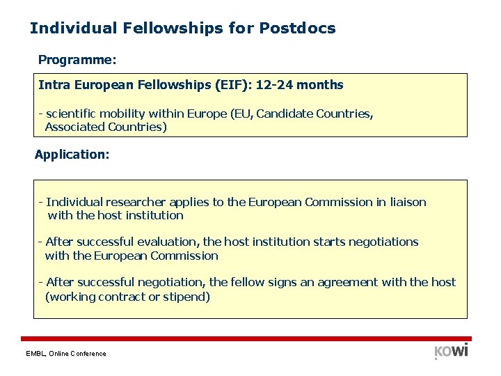 Individual Fellowships for Postdocs Programme: Intra European Fellowships (EIF): 12 -24 months - scientific