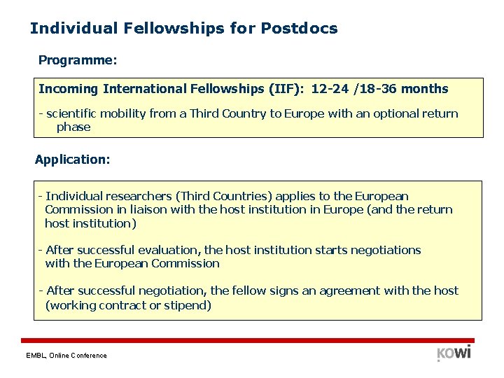 Individual Fellowships for Postdocs Programme: Incoming International Fellowships (IIF): 12 -24 /18 -36 months