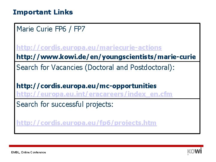 Important Links Marie Curie FP 6 / FP 7 http: //cordis. europa. eu/mariecurie-actions http: