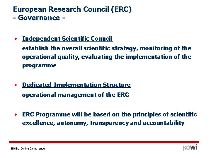 European Research Council (ERC) - Governance • Independent Scientific Council establish the overall scientific