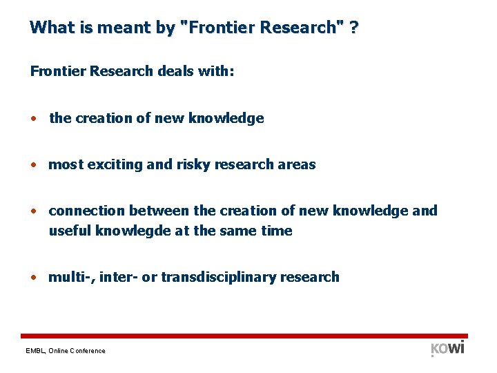 What is meant by "Frontier Research" ? Frontier Research deals with: • the creation