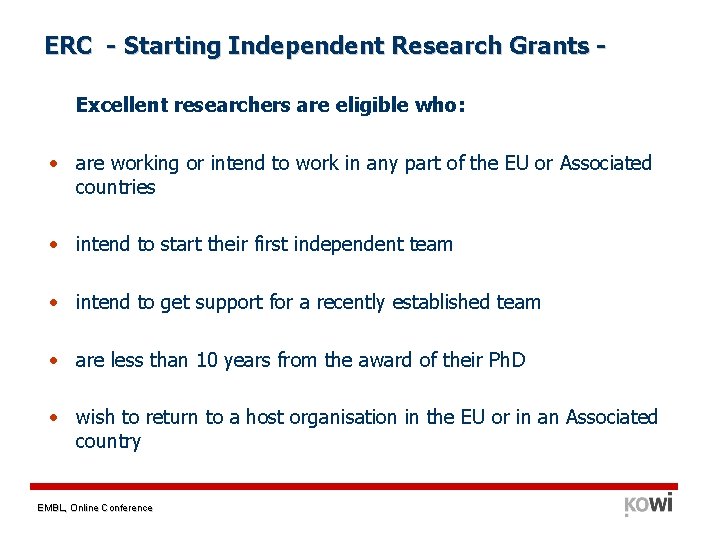 ERC - Starting Independent Research Grants Excellent researchers are eligible who: • are working