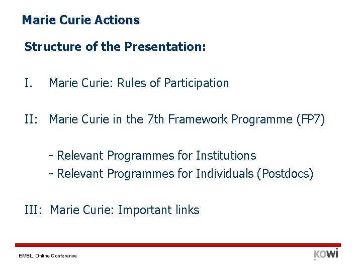 Marie Curie Actions Structure of the Presentation: I. Marie Curie: Rules of Participation II: