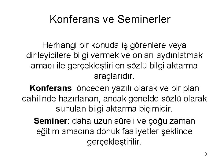 Konferans ve Seminerler Herhangi bir konuda iş görenlere veya dinleyicilere bilgi vermek ve onları