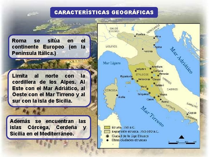 CARACTERÍSTICAS GEOGRÁFICAS Roma se sitúa en el continente Europeo (en la Península Itálica. )