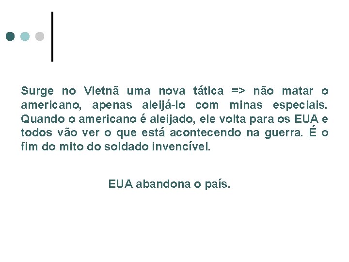 Surge no Vietnã uma nova tática => não matar o americano, apenas aleijá-lo com Surge no Vietnã uma nova tática => não matar o americano, apenas aleijá-lo com