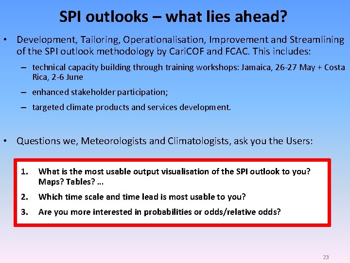 SPI outlooks – what lies ahead? • Development, Tailoring, Operationalisation, Improvement and Streamlining of