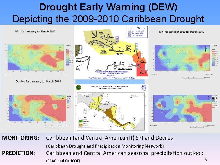 Drought Early Warning (DEW) Depicting the 2009 -2010 Caribbean Drought MONITORING: Caribbean (and Central