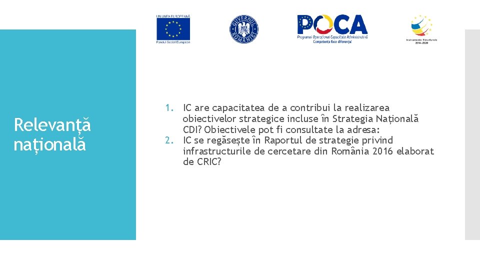 Relevanță națională 1. IC are capacitatea de a contribui la realizarea obiectivelor strategice incluse