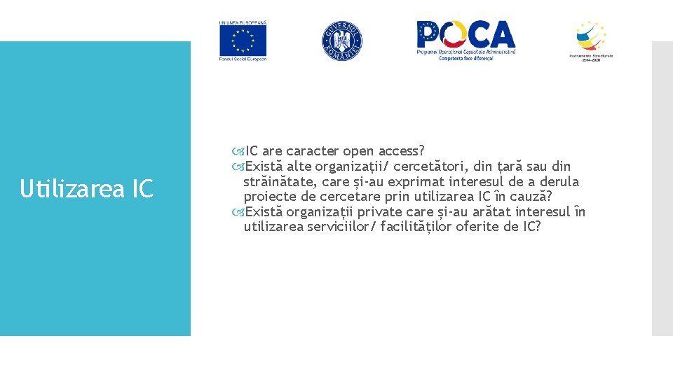 Utilizarea IC are caracter open access? Există alte organizații/ cercetători, din țară sau din