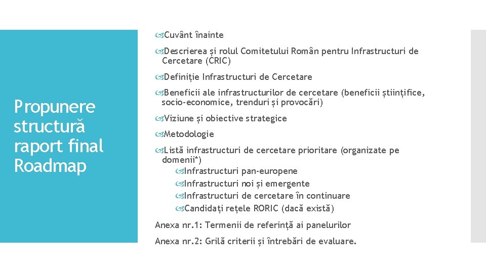  Cuvânt înainte Descrierea și rolul Comitetului Român pentru Infrastructuri de Cercetare (CRIC) Definiție