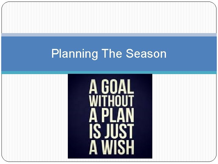 Planning The Season 