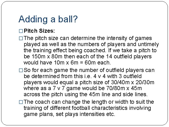 Adding a ball? � Pitch Sizes: � The pitch size can determine the intensity