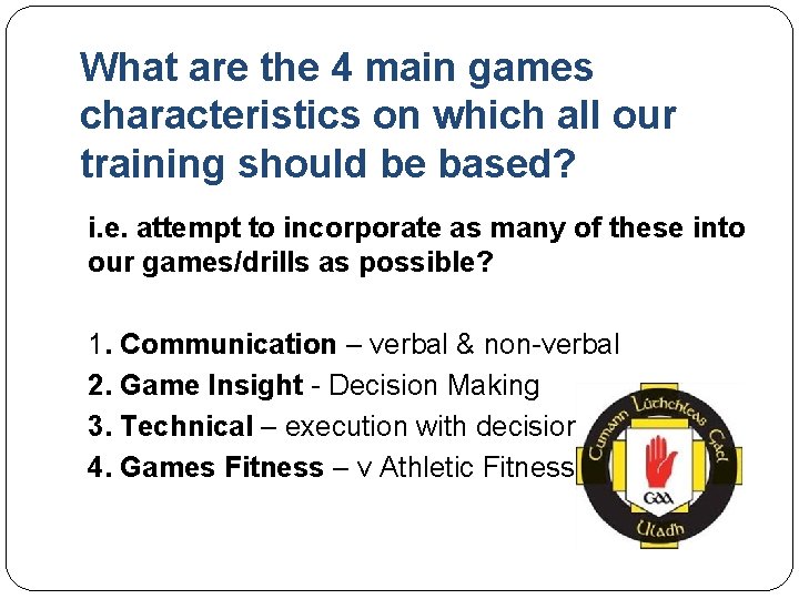 What are the 4 main games characteristics on which all our training should be