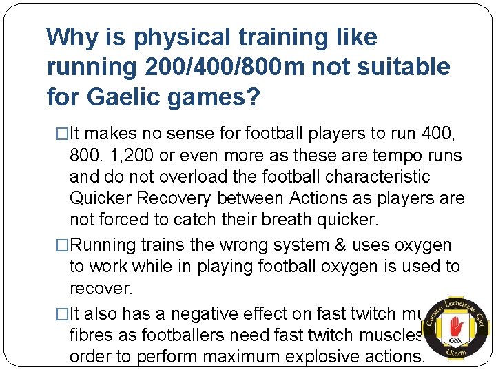 Why is physical training like running 200/400/800 m not suitable for Gaelic games? �It