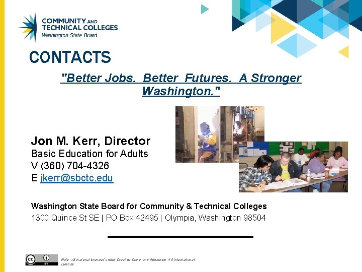 CONTACTS "Better Jobs. Better Futures. A Stronger Washington. " Jon M. Kerr, Director Basic