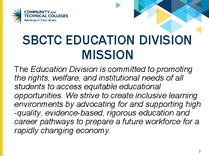 SBCTC EDUCATION DIVISION MISSION The Education Division is committed to promoting the rights, welfare,