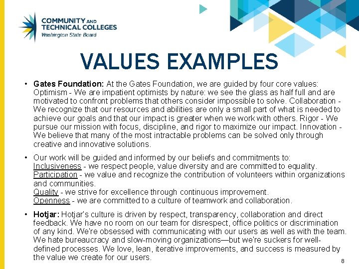 VALUES EXAMPLES • Gates Foundation: At the Gates Foundation, we are guided by four