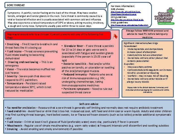 SORE THROAT For more information: NHS choices Symptoms: A painful, tender feeling at the