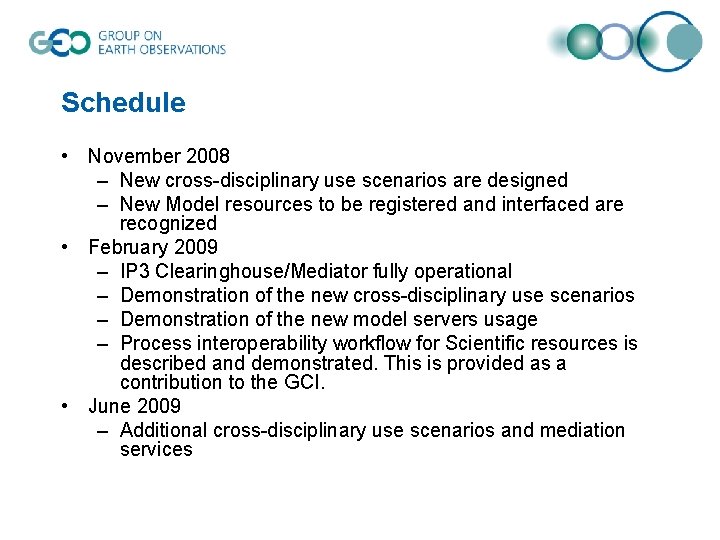 Schedule • November 2008 – New cross-disciplinary use scenarios are designed – New Model