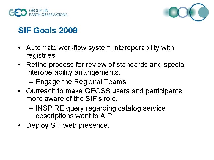 SIF Goals 2009 • Automate workflow system interoperability with registries. • Refine process for