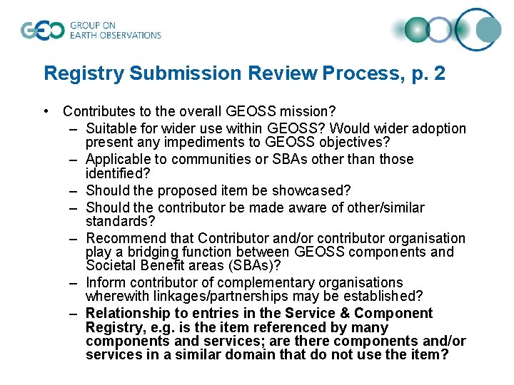 Registry Submission Review Process, p. 2 • Contributes to the overall GEOSS mission? –