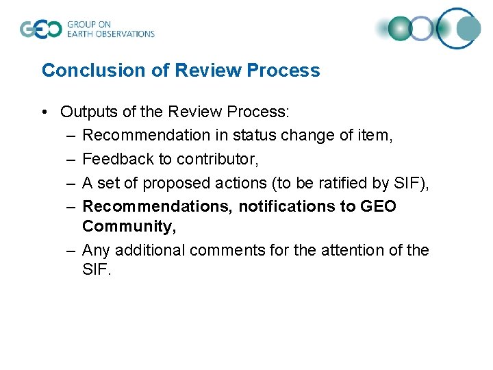 Conclusion of Review Process • Outputs of the Review Process: – Recommendation in status