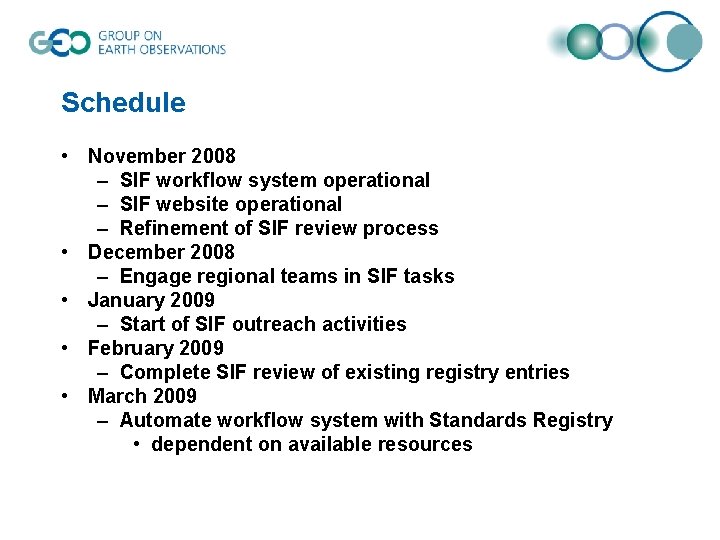 Schedule • November 2008 – SIF workflow system operational – SIF website operational –