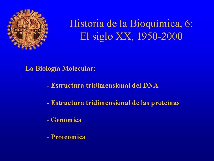 Historia de la Bioquímica, 6: El siglo XX, 1950 -2000 La Biología Molecular: -