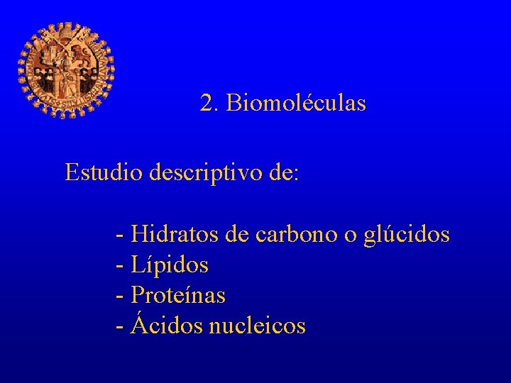 2. Biomoléculas Estudio descriptivo de: - Hidratos de carbono o glúcidos - Lípidos -