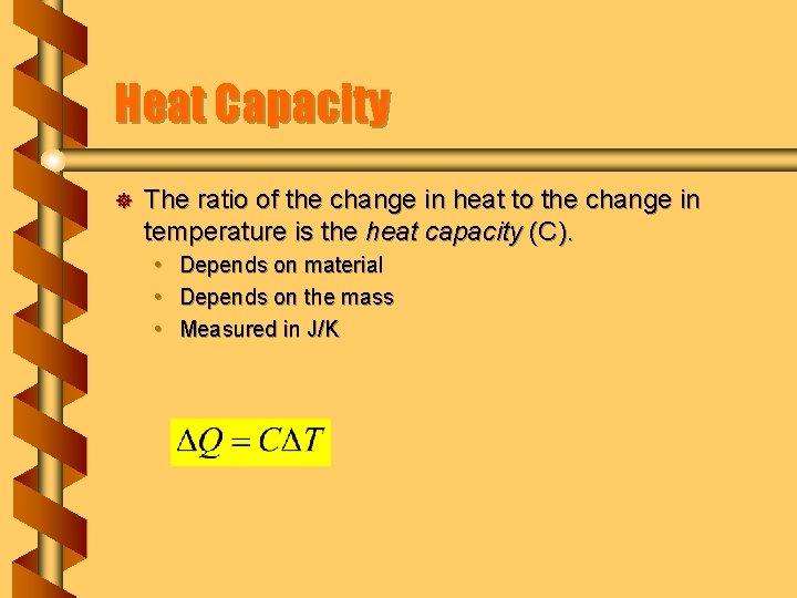 Heat Capacity ] The ratio of the change in heat to the change in